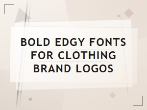 Bold Edgy Fonts for Clothing Brand Logo Design