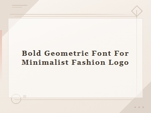 Bold Geometric Fonts for Minimalist Fashion Logo Design