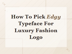 Best Edgy Typefaces for Luxury Fashion Logo Design