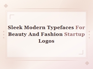 Sleek Modern Sans Serif Fonts for Beauty and Fashion Startup Logos