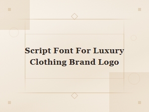 Best Script Fonts for Luxury Clothing Brand Logos