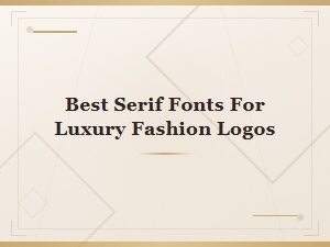 Best Serif Fonts for Luxury Fashion Logos in 2024